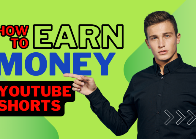 How to Earn Money from YouTube Shorts: A Comprehensive Guide